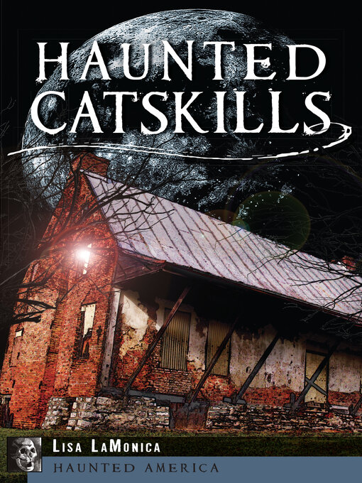 Title details for Haunted Catskills by Lisa LaMonica - Available